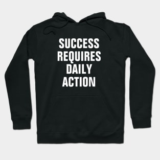 Success Requires Daily Action Hoodie